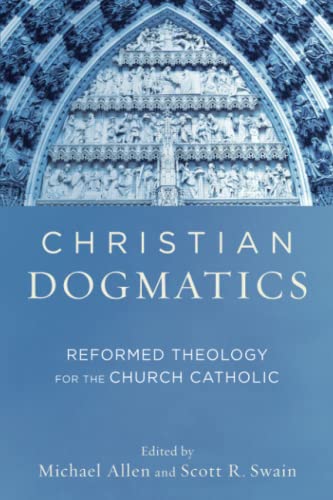 Stock image for Christian Dogmatics: Reformed Theology for the Church Catholic for sale by WorldofBooks