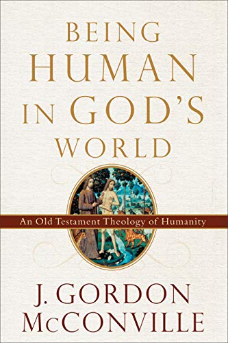 Stock image for Being Human in God's World : An Old Testament Theology of Humanity for sale by Better World Books