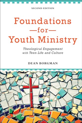 Stock image for Foundations for Youth Ministry: Theological Engagement with Teen Life and Culture for sale by More Than Words