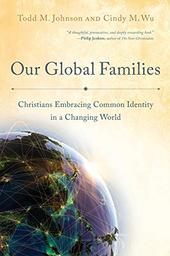 Stock image for Our Global Families: Christians Embracing Common Identity in a Changing World for sale by Reliant Bookstore