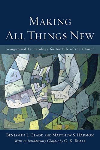 9780801049606: Making All Things New: Inaugurated Eschatology for the Life of the Church