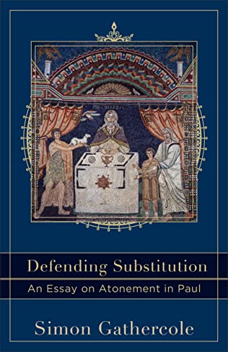 Stock image for Defending Substitution: An Essay on Atonement in Paul (Acadia Studies in Bible and Theology) for sale by HPB-Emerald