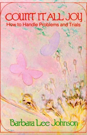 Beispielbild fr Count It All Joy : How to Handle Problems and Trials zum Verkauf von Better World Books