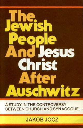 Beispielbild fr The Jewish People and Jesus Christ After Auschwitz: A Study in the Controversy Between Church and Synagouge zum Verkauf von Windows Booksellers