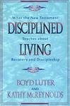 Disciplined Living: What the New Testament Teaches About Recovery and Discipleship (9780801052439) by Luter, Boyd; McReynolds, Kathy