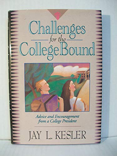 Stock image for Challenges for the College Bound: Advice and Encouragement from a College President for sale by Once Upon A Time Books