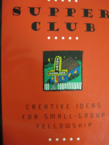 Beispielbild fr Supper Club: Creative Ideas for Small-Group Fellowship zum Verkauf von Gulf Coast Books