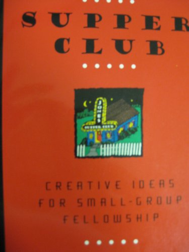 9780801052637: Supper Club: Creative Ideas for Small-Group Fellowship