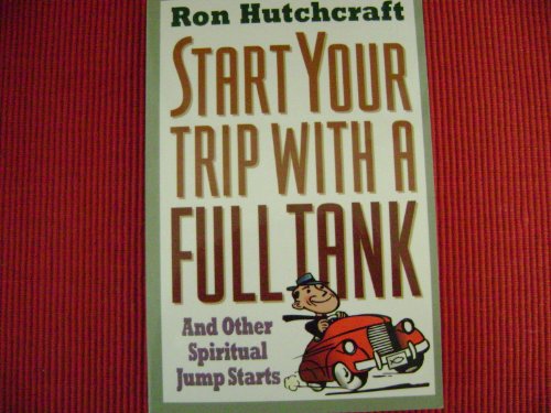 Stock image for Start Your Trip With a Full Tank: And Other Spiritual Jump Starts for sale by Wonder Book