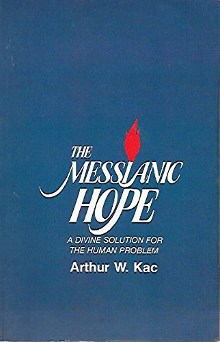 Imagen de archivo de The Messianic Hope : A Divine Solution for the Human Problem a la venta por Better World Books