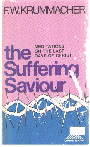 Stock image for The suffering Saviour: Meditations on the last days of Christ. for sale by Bethel Books, Hanley