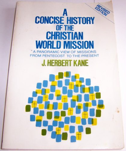 Beispielbild fr A Concise History of the Christian World Mission : A Panoramic View of Missions from Pentecost to the Present zum Verkauf von Better World Books