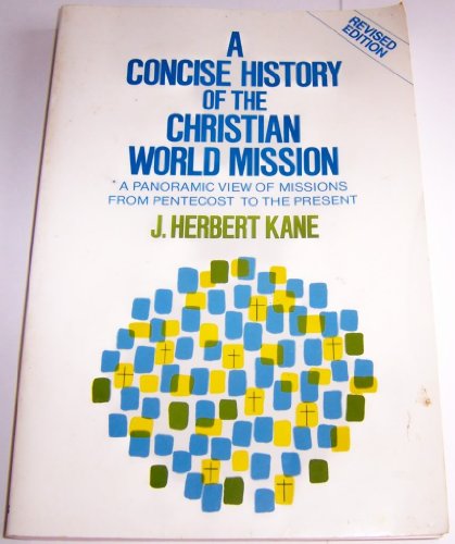 Stock image for A Concise History of the Christian World Mission : A Panoramic View of Missions from Pentecost to the Present for sale by Better World Books