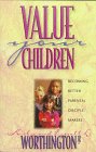 Beispielbild fr Value Your Children: Becoming Better Parental Disciple-Makers zum Verkauf von BookHolders