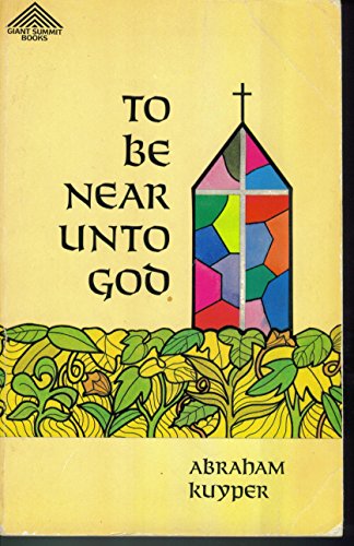 To Be Near Unto God (9780801054037) by Kuyper, Abraham
