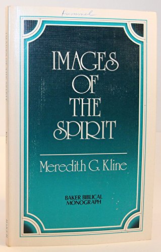 9780801054167: Images of the Spirit (Baker biblical monograph) [Paperback] by Kline, Meredith G