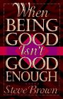 Beispielbild fr When Being Good Isn't Good Enough zum Verkauf von ThriftBooks-Dallas