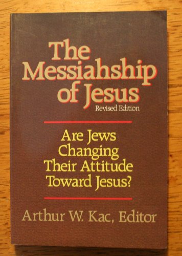 Imagen de archivo de The Messiahship of Jesus: Are Jews Changing Their Attitude Toward Jesus? (Revised Edition) a la venta por Windows Booksellers