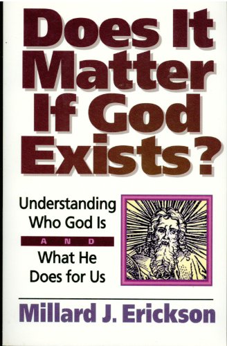 Imagen de archivo de Does It Matter If God Exists?: Understanding Who God Is and What He Does for Us a la venta por SecondSale