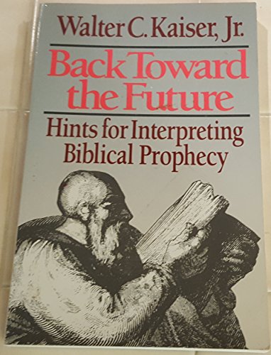 Imagen de archivo de Back Toward the Future: Hints for Interpreting Biblical Prophecy a la venta por ThriftBooks-Atlanta