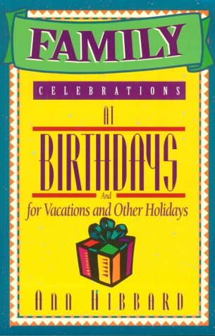 Beispielbild fr Family Celebrations at Birthdays and for Vacations and Other Holidays zum Verkauf von Wonder Book