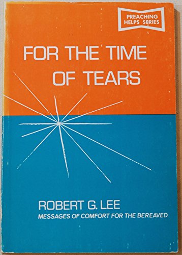 Imagen de archivo de For The Time of Tears: Messages of Comfort for the Bereaved a la venta por Christian Book Store
