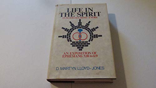 Imagen de archivo de Life in the Spirit: In Marriage, Home & Work (An Exposition of Ephesians 5:18 to 6:9) a la venta por Dalton Books