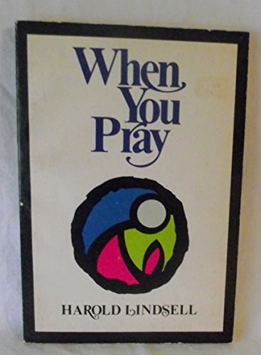 9780801055546: When You Pray by Harold Lindsell (1975-11-01)
