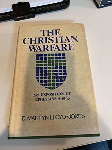 Imagen de archivo de The Christian Warfare: An Exposition of Ephesians 6:10 to 13 a la venta por GF Books, Inc.