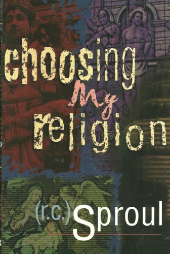 Choosing My Religion (9780801055751) by Sproul, R. C.