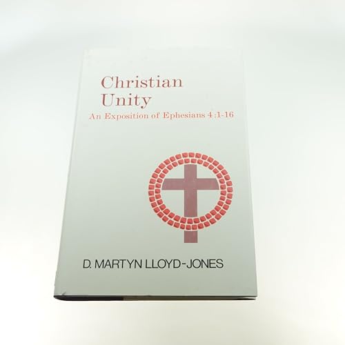 Stock image for Christian Unity: An Exposition of Ephesians Four : One to Sixteen for sale by GF Books, Inc.