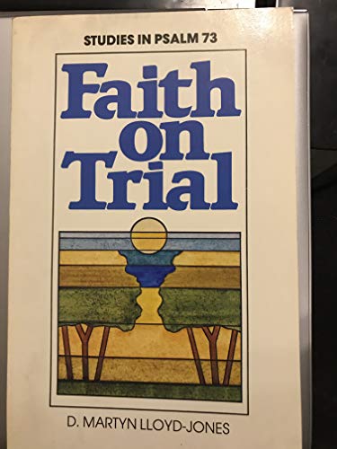 Imagen de archivo de Faith on Trial: Studies in Psalm 73 a la venta por ThriftBooks-Dallas