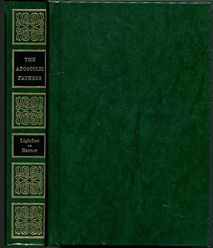 The Apostolic Fathers: Revised Greek Texts with Introductions and English Translations (9780801056277) by Lightfoot, J. B.; J. R. Harmer