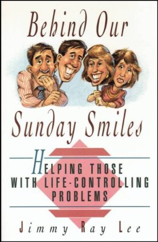 Stock image for Behind Our Sunday Smiles : Helping Those with Life-Controlling Problems for sale by Better World Books