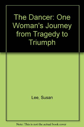 Beispielbild fr The Dancer: One Woman's Journey from Tragedy to Triumph zum Verkauf von Wonder Book