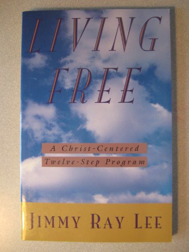 Stock image for Living Free! : A Christ-Centered Twelve-Step Program for sale by Better World Books: West
