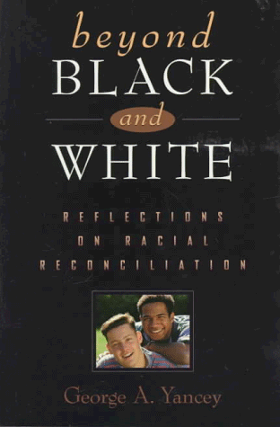 Stock image for Beyond Black and White: Reflections on Racial Reconciliation for sale by SecondSale