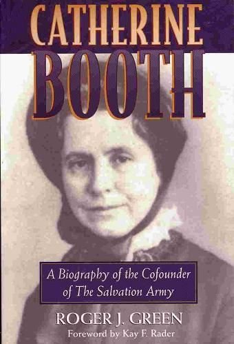 Stock image for Catherine Booth: A Biography of the Cofounder of the Salvation Army for sale by Gulf Coast Books