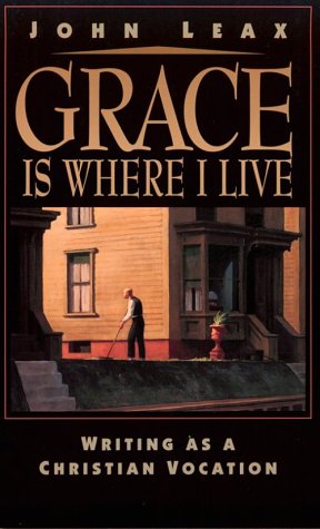 Imagen de archivo de Grace Is Where I Live : Writing As a Christian Vocation a la venta por Better World Books