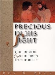Stock image for Precious in His Sight: Childhood and Children in the Bible for sale by Once Upon A Time Books