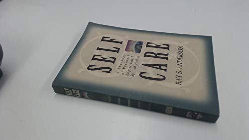 Self-Care: A Theology of Personal Empowerment & Spiritual Healing (9780801057434) by Anderson, Ray S.