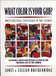 What Color Is Your God?: Multicultural Education in the Church - James Breckenridge; James and Lillian Breckenridge; Lillian Breckenridge