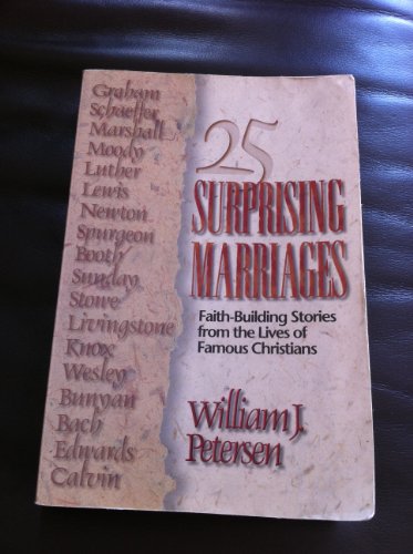 Stock image for 25 Surprising Marriages : Faith-Building Stories from the Lives of Famous Christians for sale by Better World Books