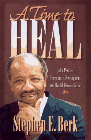 Imagen de archivo de A Time to Heal: John Perkins, Community Development, and Racial Reconciliation a la venta por Open Books