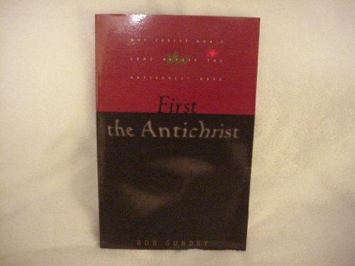 9780801057649: First the Antichrist: A Book for Lay Christians Approaching the Third Millennium and Inquiring Whether Jesus Will Come to Take the Church Out of the World Before the tribul
