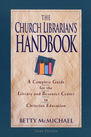 9780801057724: The Church Librarian's Handbook: A Complete Guide for the Library and Resource Center in Christian Education