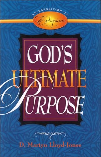 God's Ultimate Purpose: An Exposition of Ephesians 1:1-23 (9780801057946) by D. Martyn Lloyd-Jones