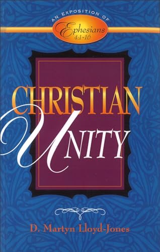 Stock image for Christian Unity: An Exposition of Ephesians 4:1-16 for sale by BooksRun