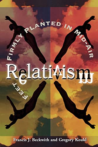 9780801058066: Relativism: Feet Firmly Planted in Mid-Air