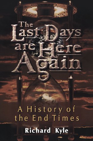 Stock image for The Last Days Are Here Again: A History of the End Times for sale by Half Price Books Inc.